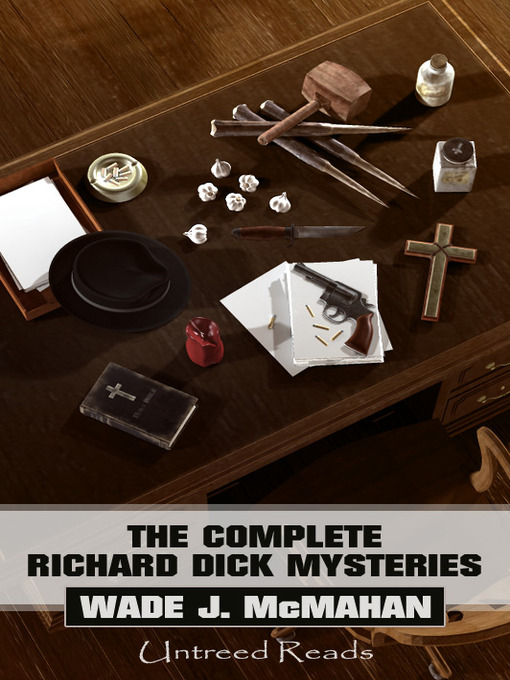 Title details for The Complete Richard Dick Mysteries by Wade J. McMahan - Wait list